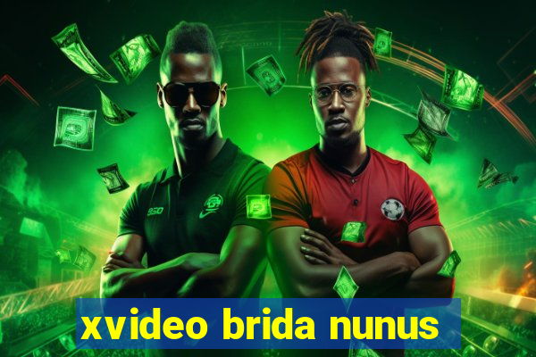 xvideo brida nunus